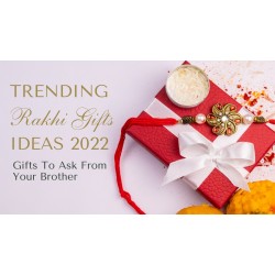 Trending Rakhi Gifts Ideas 2022 – Gifts To Ask From Your Brother